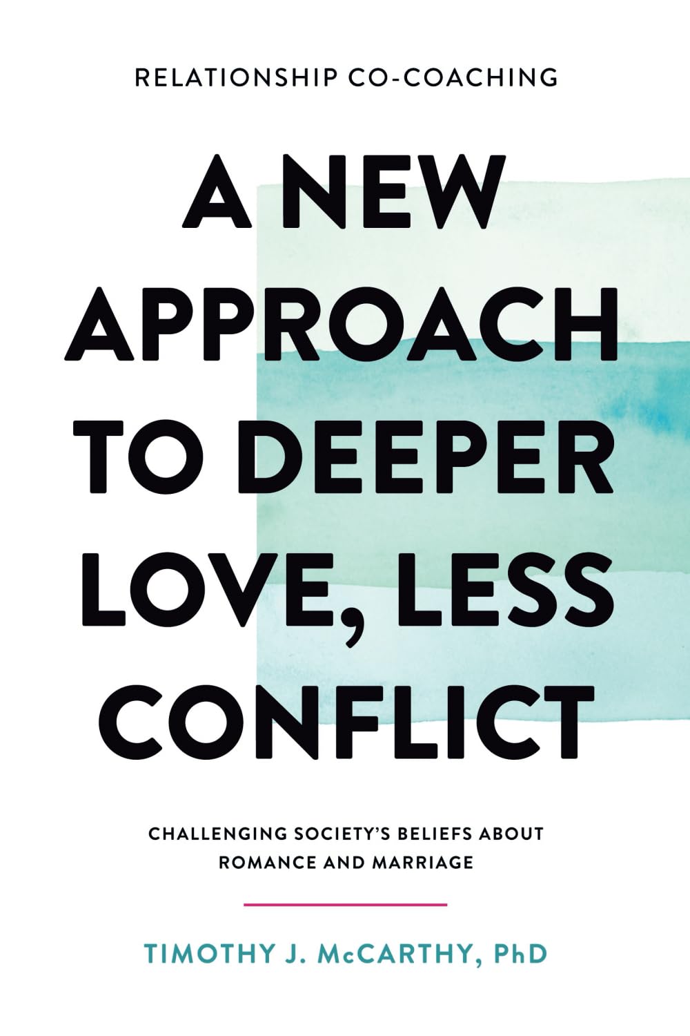Relationship Co-Coaching: A New Approach to Deeper Love, Less Conflict! Challenging Society's Beliefs About Romance and Marriage