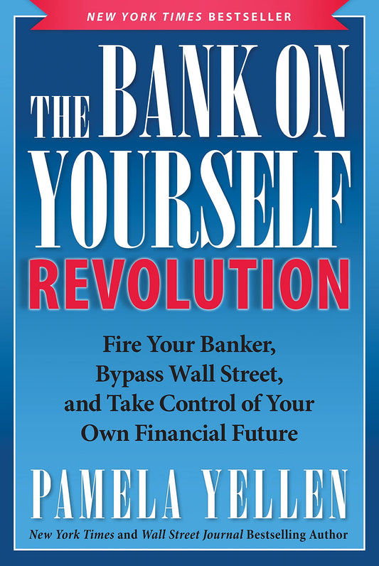 The Bank On Yourself Revolution: Fire Your Banker, Bypass Wall Street, and Take Control of Your Own Financial Future - 4438