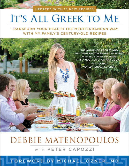 It's All Greek to Me: Transform Your Health the Mediterranean Way with My Family's Century-Old Recipes - 5072