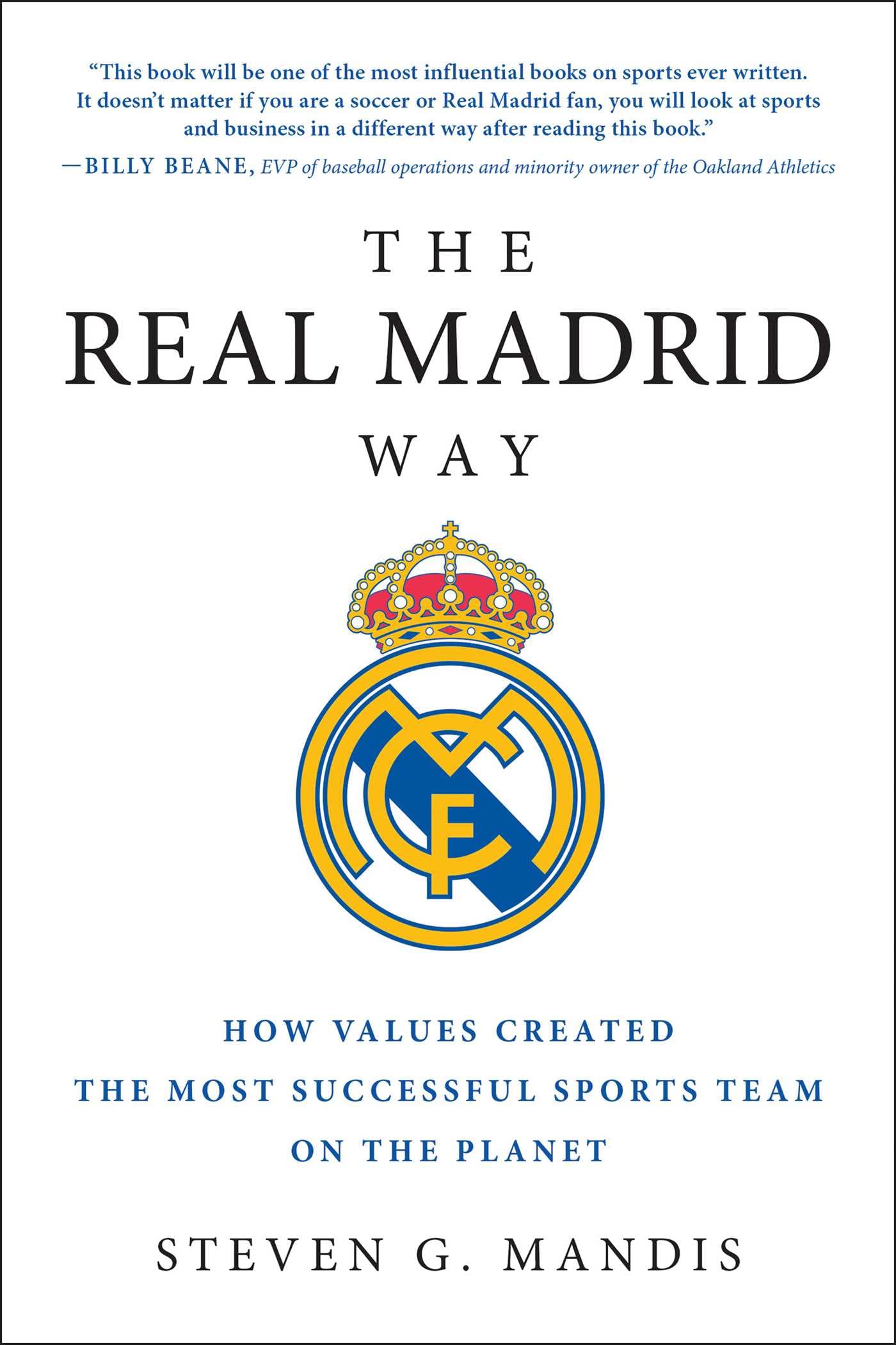 The Real Madrid Way: How Values Created the Most Successful Sports Team on the Planet