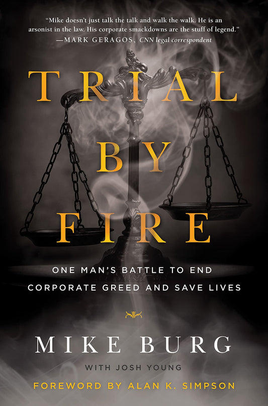 Trial by Fire: One Man's Battle to End Corporate Greed and Save Lives - 4567
