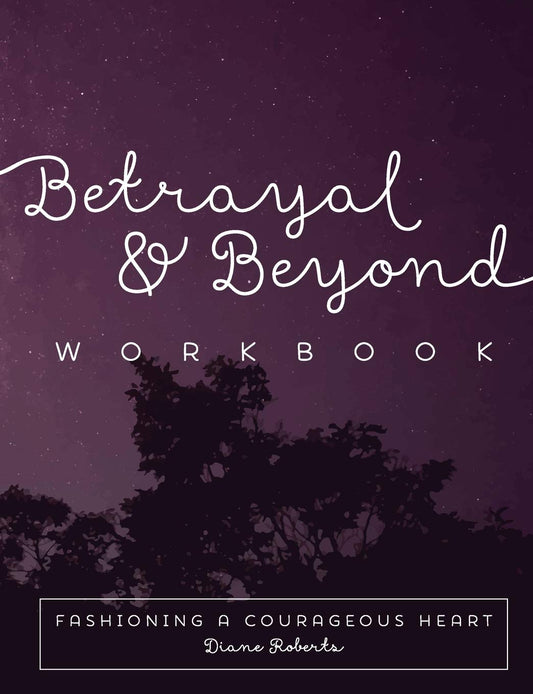 Betrayal and Beyond Workbook: Healing the Trauma of Sexual Betrayal
