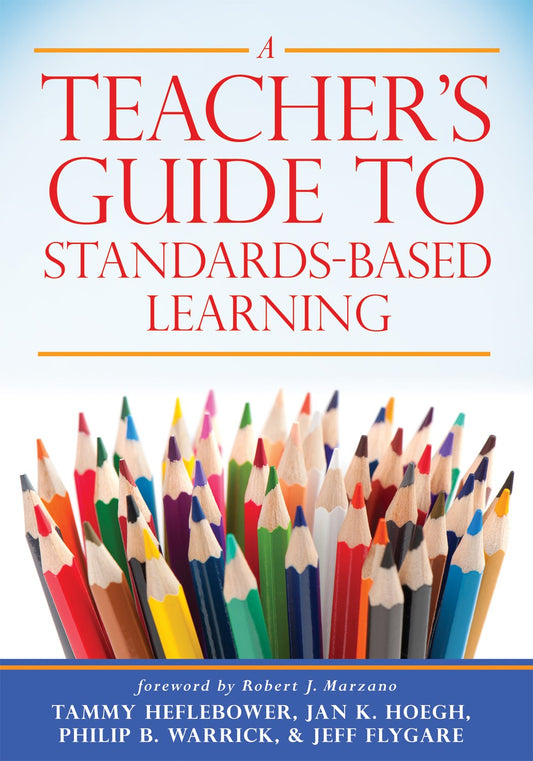 A Teacher's Guide to Standards-Based Learning (An Instruction Manual for Adopting Standards-Based Grading, Curriculum, and Feedback)