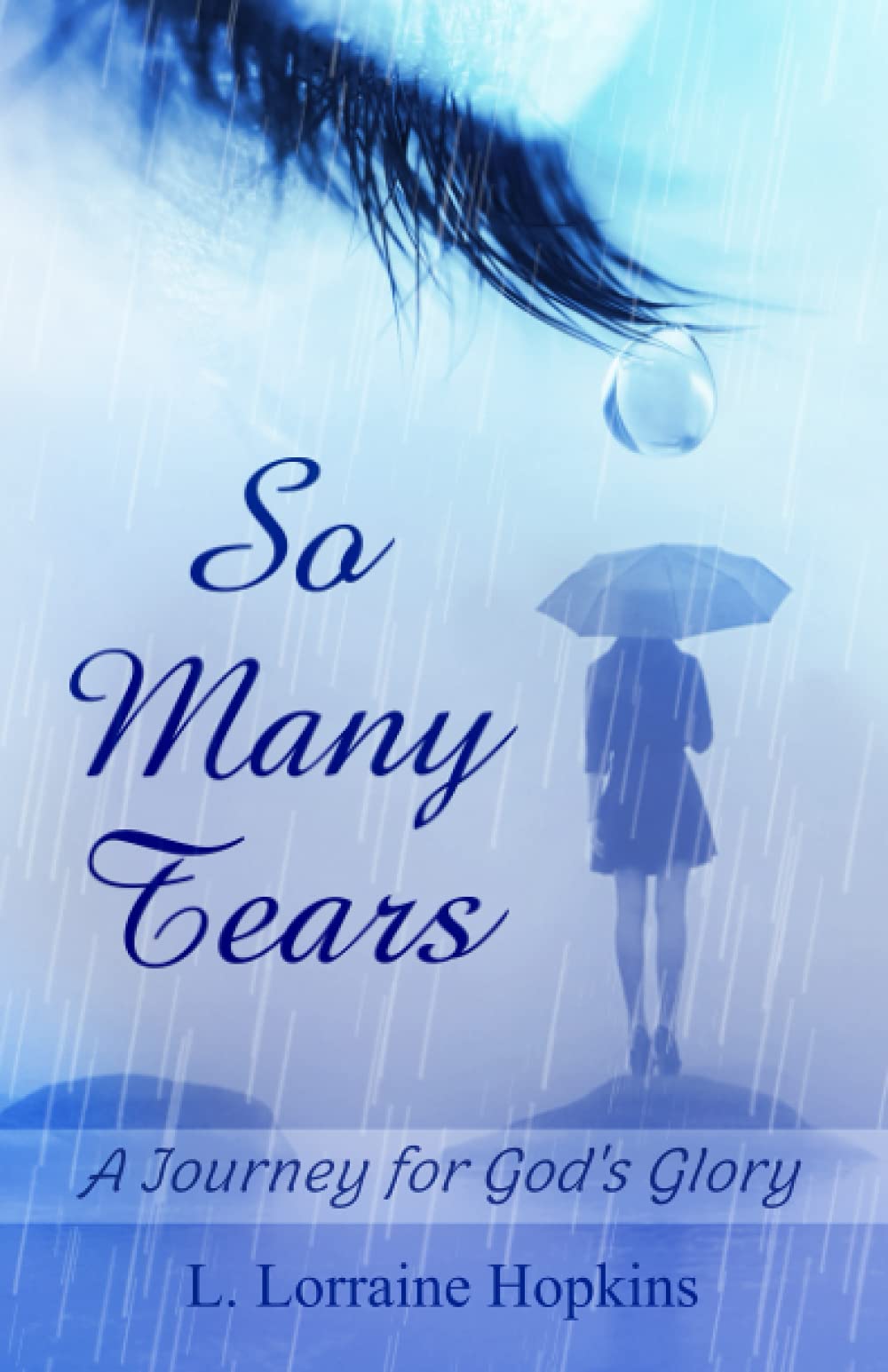 So Many Tears: A Journey for His Glory