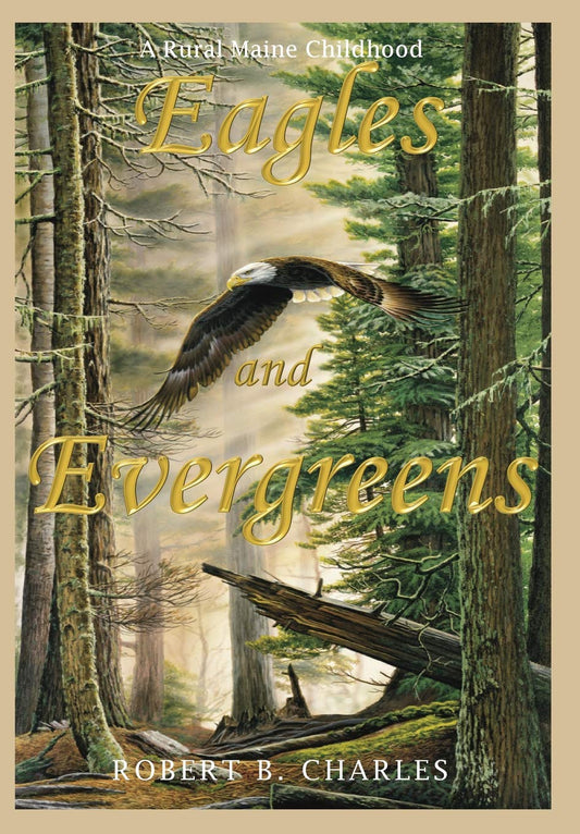 Eagles and Evergreens: A Rural Maine Childhood - 3931