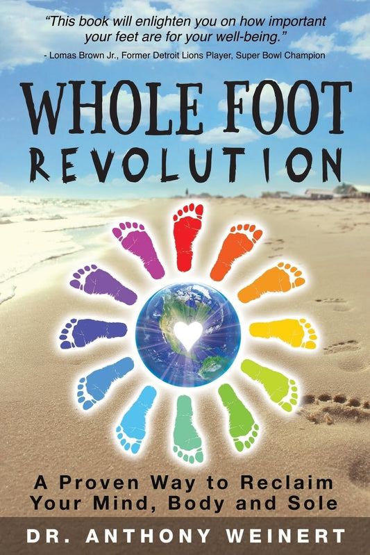 Whole Foot Revolution: A Proven Way to Reclaim Your Mind, Body and Sole - 7465