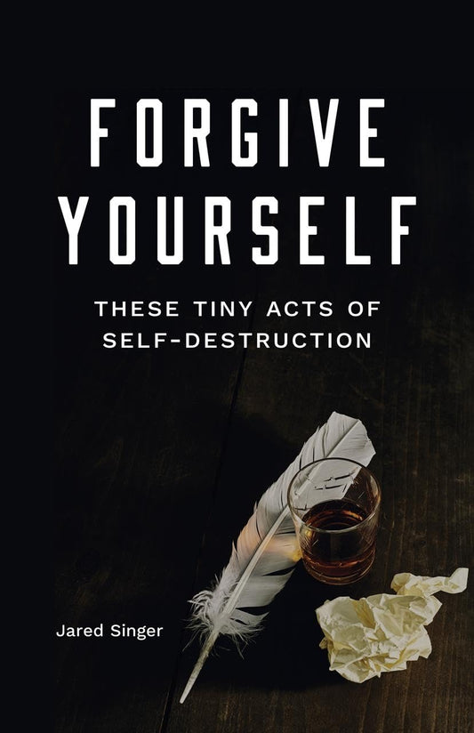 Forgive Yourself These Tiny Acts of Self-Destruction (Button Poetry) - 5423
