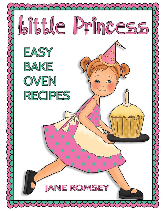 Little Princess Easy Bake Oven Recipes: 64 Easy Bake Oven Recipes for Girls (Little Princess Baking) - 4860
