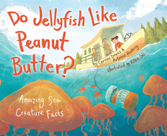 Do Jellyfish Like Peanut Butter?: Amazing Sea Creature Facts (Do Animals Animate?)