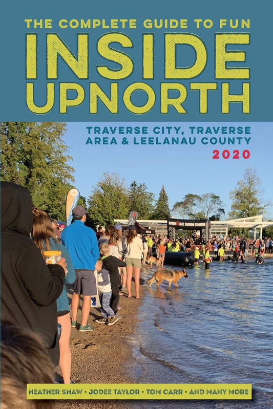 Inside Upnorth: The Complete Tour, Sport and Country Living Guide to Traverse City, Traverse City Area and Leelanau County
