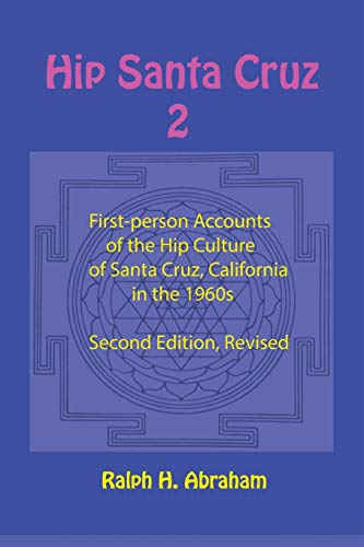 Hip Santa Cruz 2: More First-Person Accounts of the Hip Culture of Santa Cruz, California