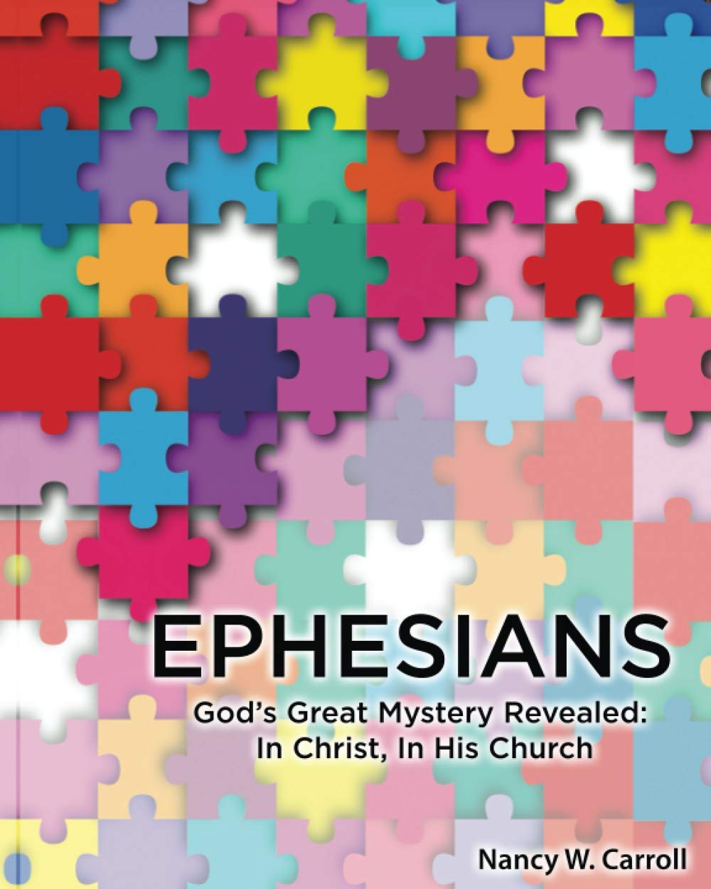 Ephesians: God’s Great Mystery Revealed: In Christ, In His Church