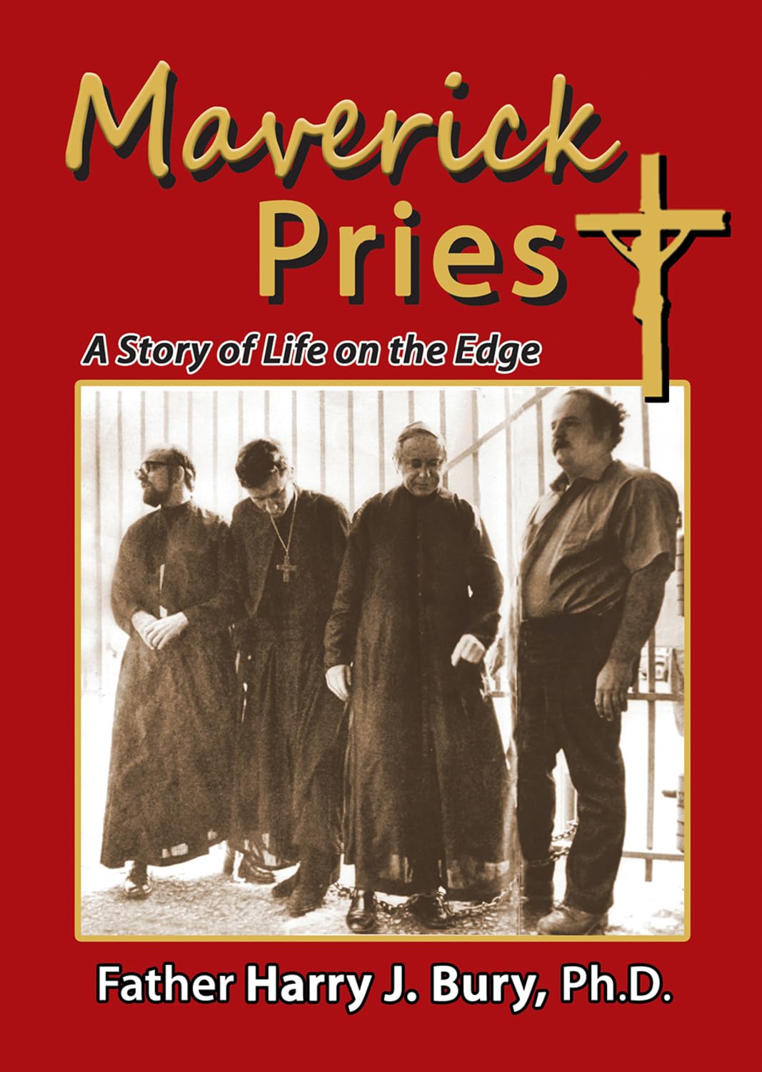 Maverick Priest: A Story of Life on the Edge