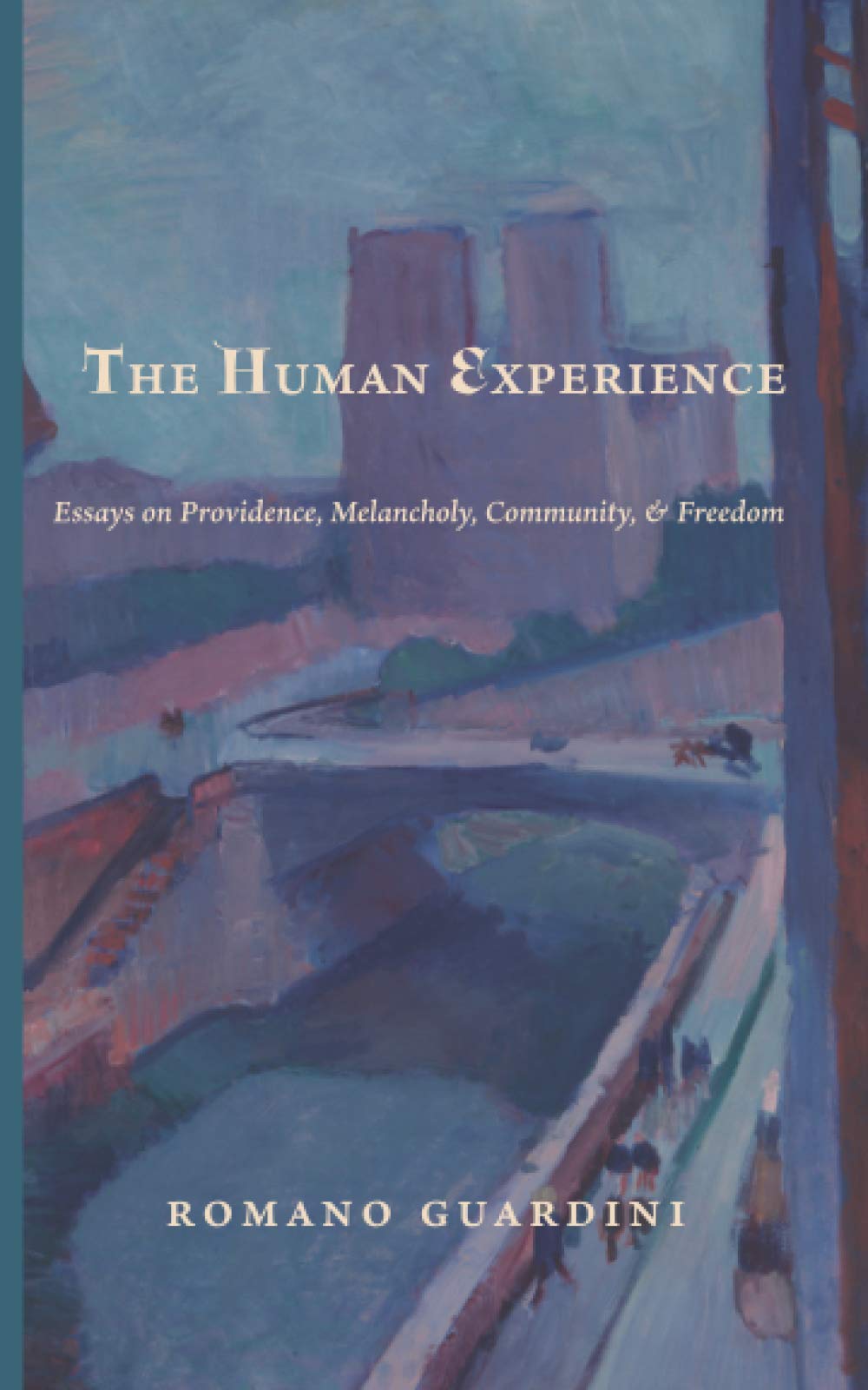 The Human Experience: Essays on Providence, Melancholy, Community, & Freedom - 9720