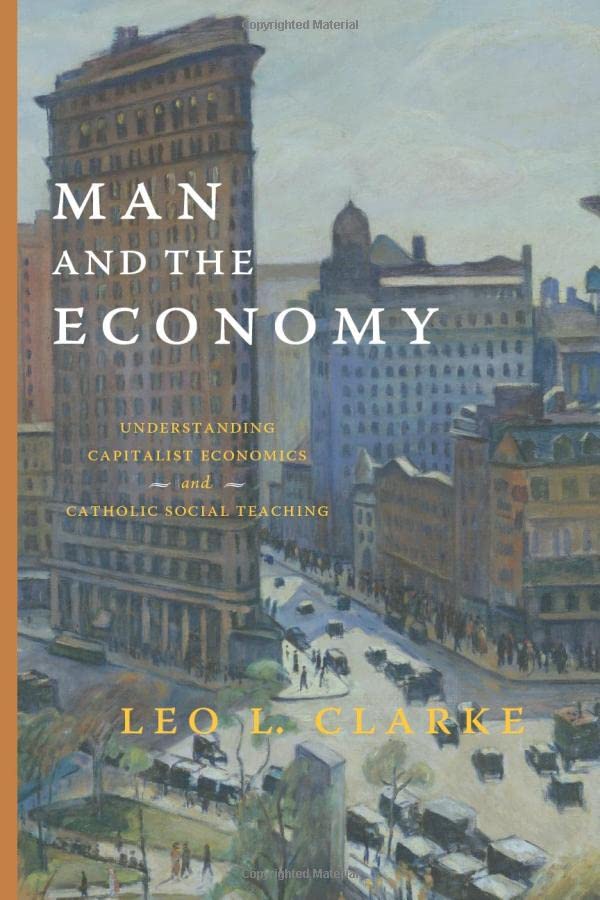 Man and the Economy: Understanding Capitalist Economics and Catholic Social Teaching - 4086