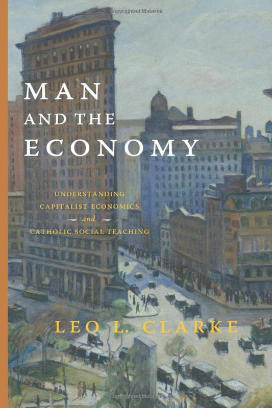 Man and the Economy: Understanding Capitalist Economics and Catholic Social Teaching - 4086
