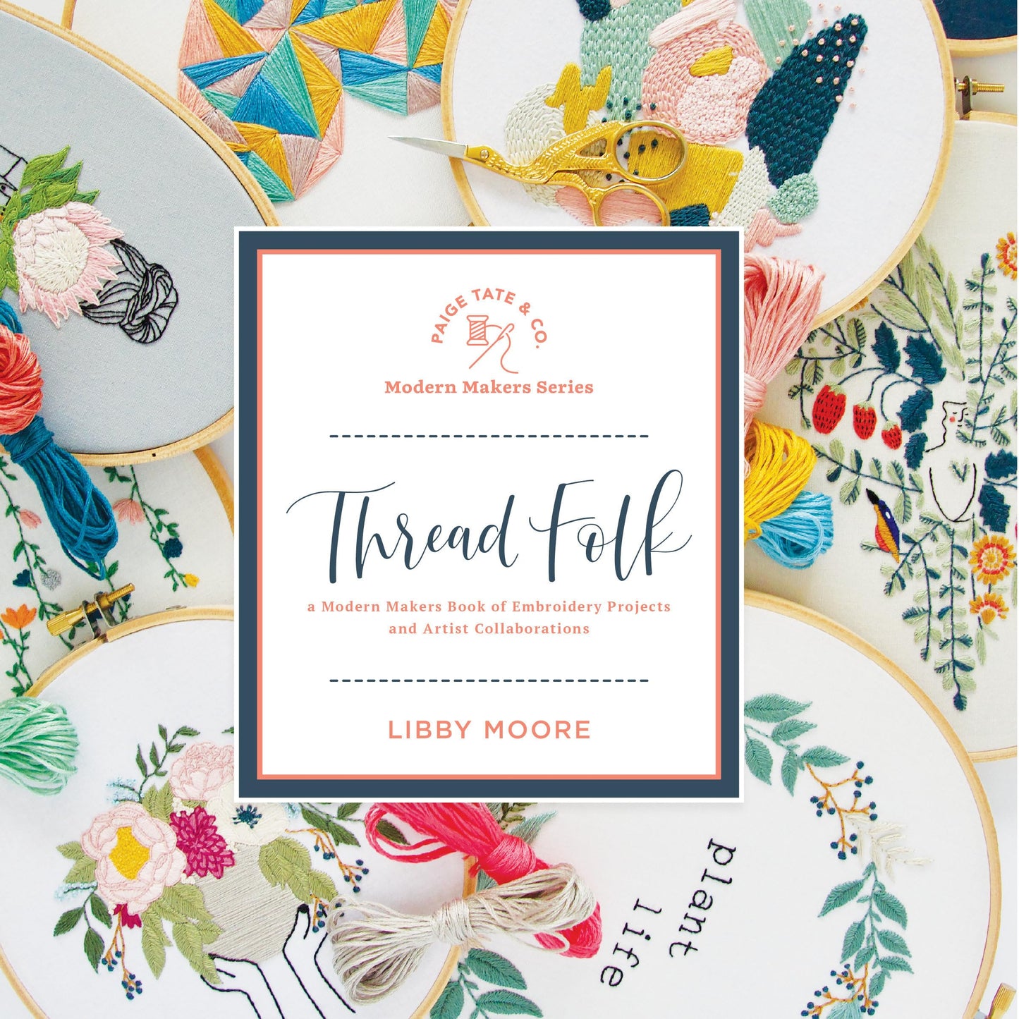 Thread Folk: A Step-by-Step Guide to 15 Modern Embroidery Projects (Modern Makers)