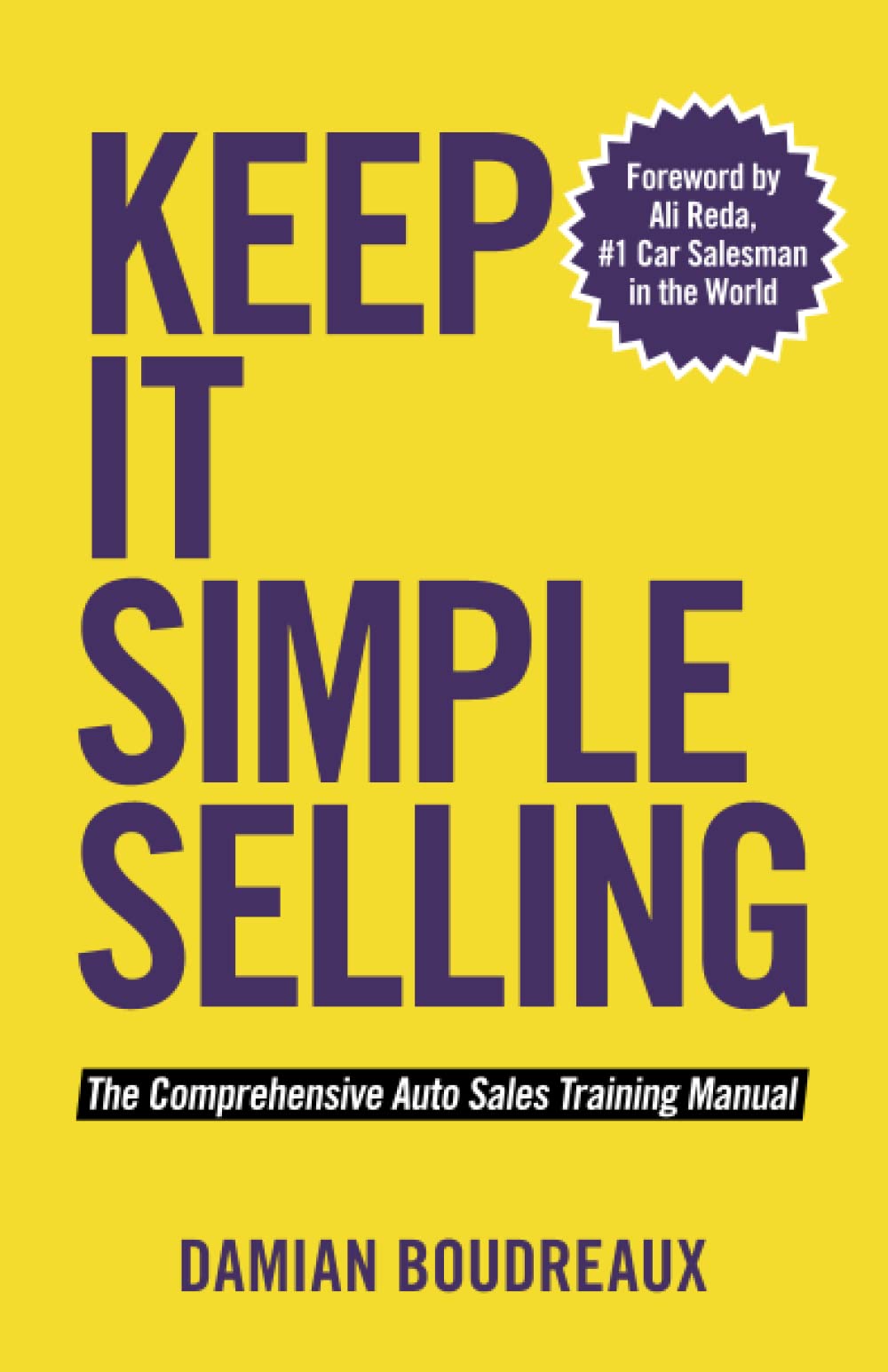 Keep It Simple Selling: The Comprehensive Auto Sales Training Manual