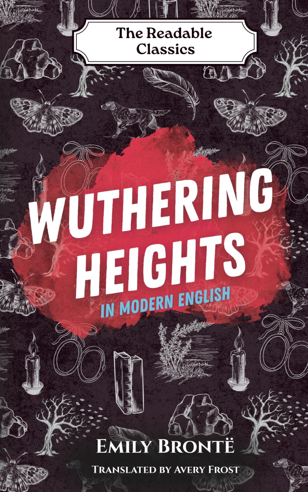 Wuthering Heights: In Modern English (The Readable Classics)