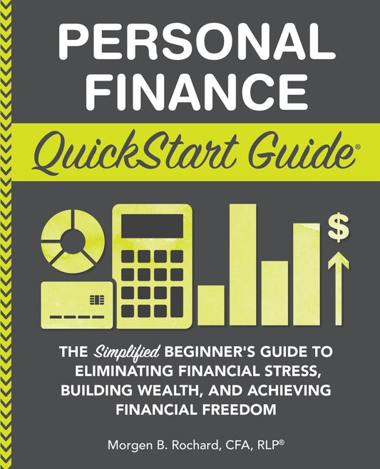 Personal Finance QuickStart Guide: The Simplified Beginner’s Guide to Eliminating Financial Stress, Building Wealth, and Achieving Financial Freedom (Personal Finance - QuickStart Guides) - 8250