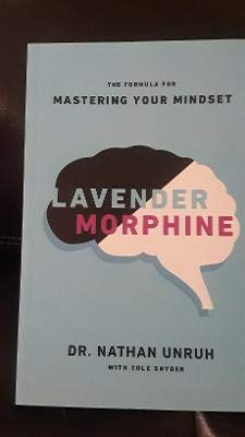 Lavender Morphine : The Formula for Mastering Your Mindset