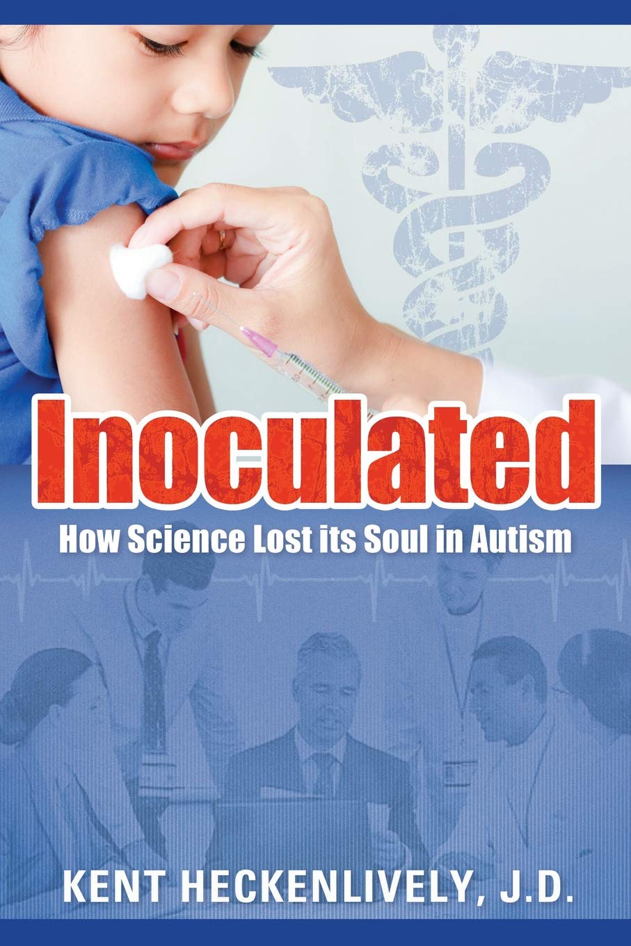 Inoculated: How Science Lost its Soul in Autism