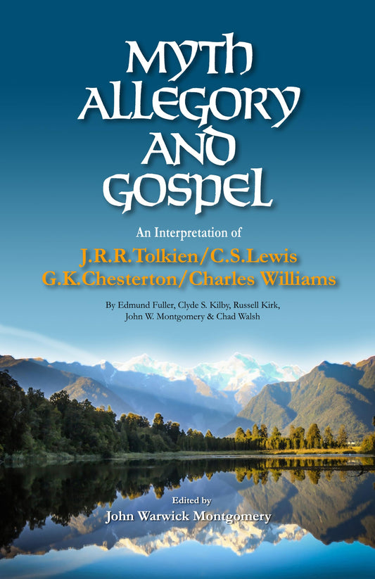 Myth, Allegory, and Gospel: An Interpretation of JRR Tolkien, CS Lewis, GK Chesterton, Chas Williams