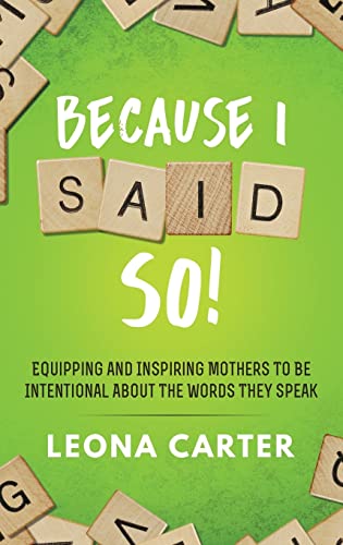 Because I Said SO!: Equipping and Inspiring Mothers to be Intentional About the Words They Speak - 5127