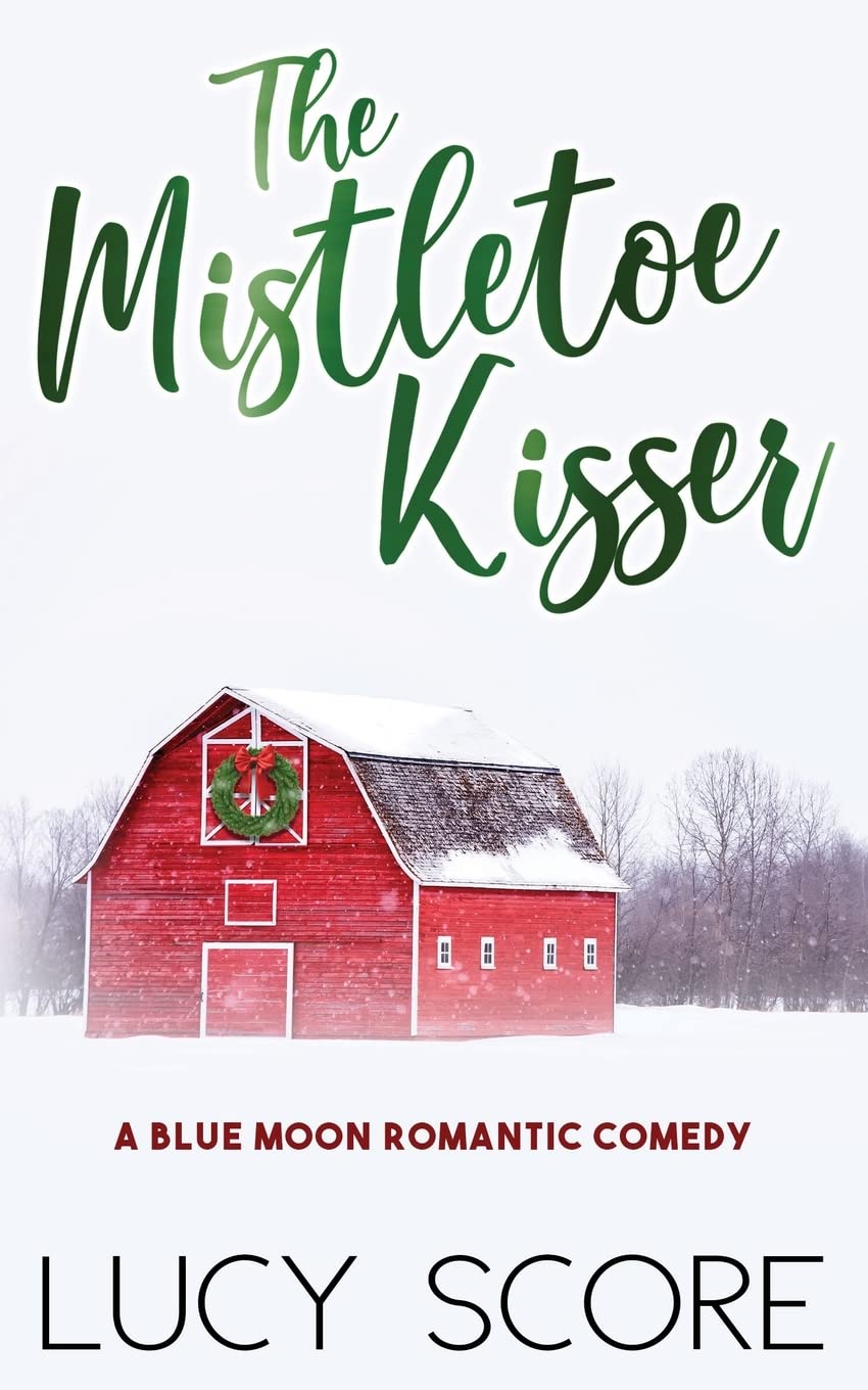 The Mistletoe Kisser: A Small Town Love Story (Blue Moon)
