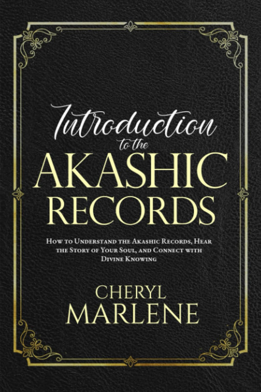 Introduction to the Akashic Records: How to Understand the Akashic Records, Hear the Story of Your Soul, and Connect with Divine Knowing