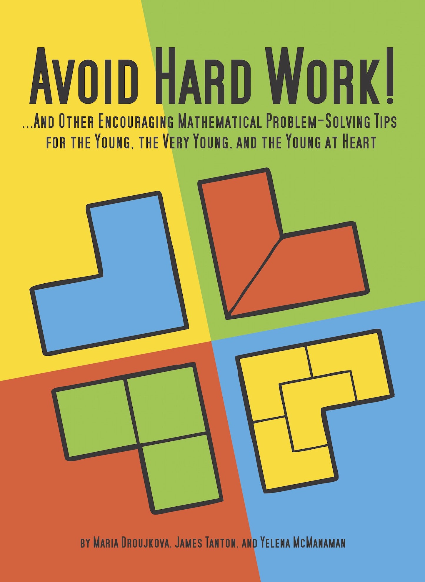 Avoid Hard Work!: ...And Other Encouraging Problem-Solving Tips for the Young, the Very Young, and the Young at Heart (Natural Math) - 9952
