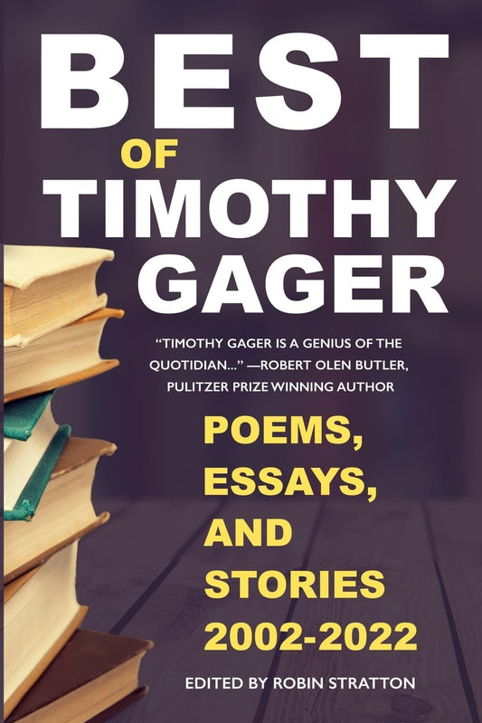 Best of Timothy Gager: Poems, Essays, and Stories