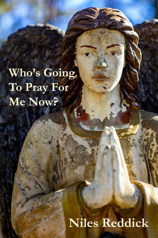 Who's Going To Pray For Me Now?