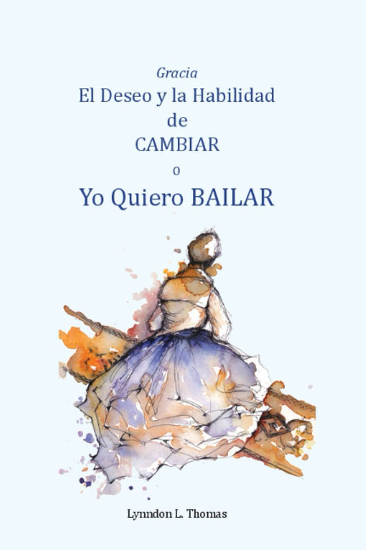 Gracia El Deseo y la Habilidad de Cambiar: Yo Quiero Bailar (Spanish Edition) - 1778