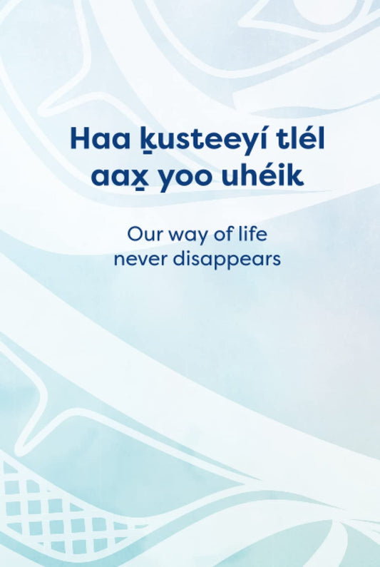 Haa ḵusteeyí tlél aax̱ yoo uhéik: Our way of life never disappears