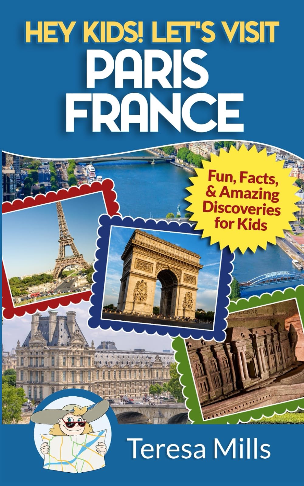 Hey Kids! Let's Visit Paris France: Fun, Facts and Amazing Discoveries for Kids - 5119