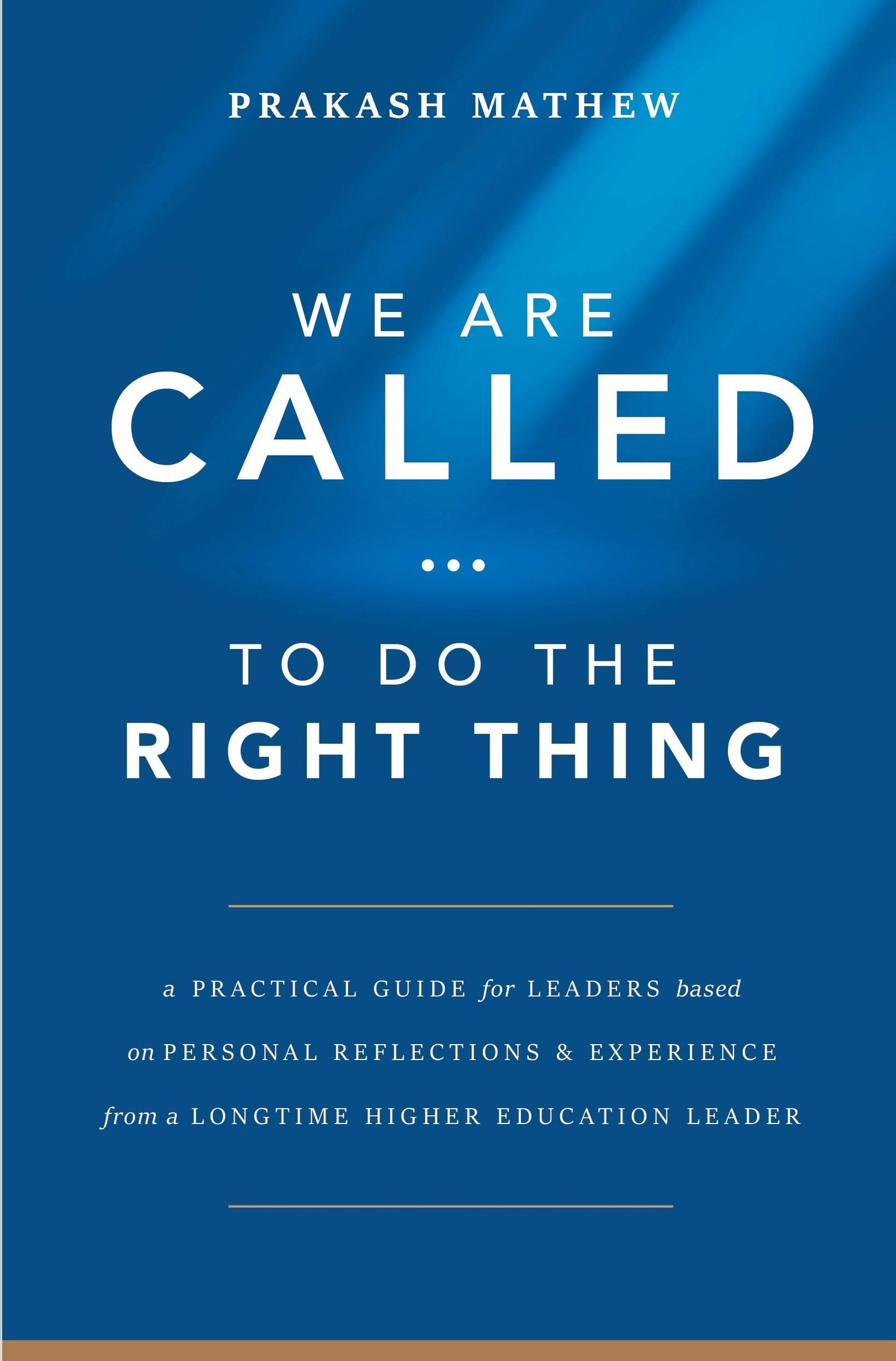 We Are Called...To Do the Right Thing: A Practical Guide for Leaders Based on Personal Reflections & Experience from a Longtime Education Leader - 3400