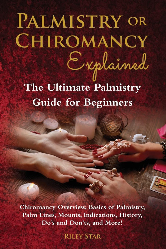 Palmistry or Chiromancy Explained: Chiromancy Overview, Basics of Palmistry, Palm Lines, Mounts, Indications, History, Do’s and Don’ts, and More! The Ultimate Palmistry Guide for Beginners - 6952