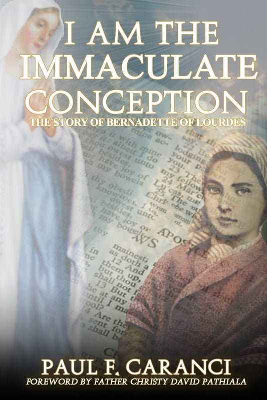 I Am the Immaculate Conception: The Story of Bernadette of Lourdes (Marian Apparition Series)