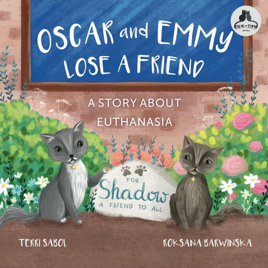 Oscar and Emmy Lose a Friend: A Story About Euthanasia - 5146