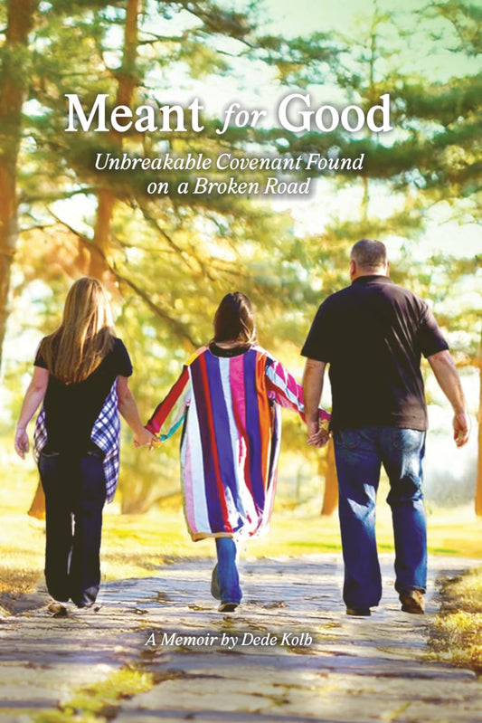 Meant for Good: Unbreakable Covenant Found on a Broken Road
