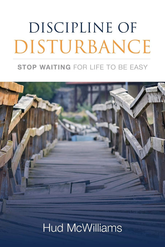 Discipline of Disturbance: Stop Waiting for Life to be Easy - 7504