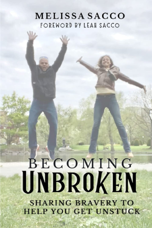 Becoming Unbroken: Sharing Bravery to Help You Get Unstuck