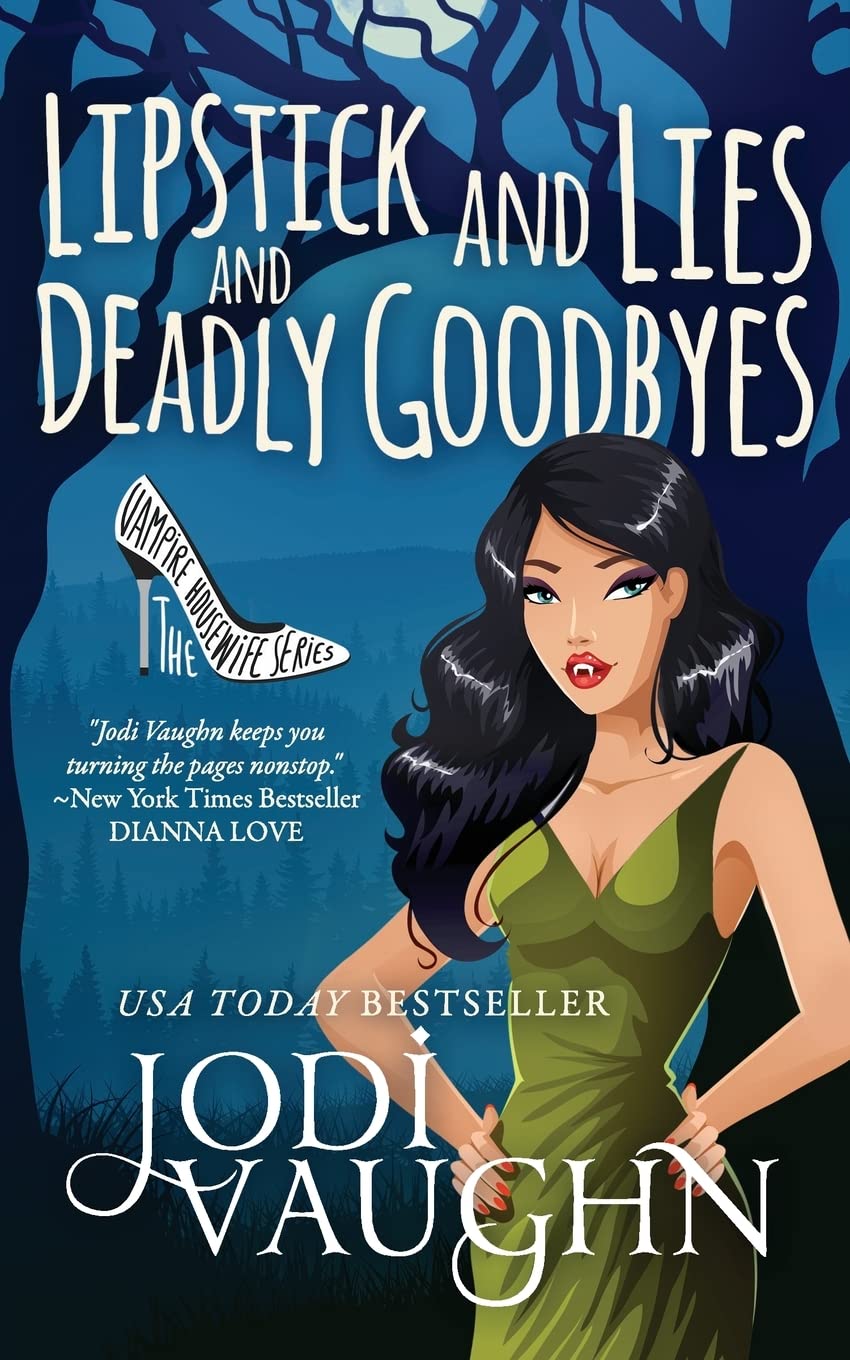 LIPSTICK AND LIES AND DEADLY GOODBYES (The Vampire Housewife Series)