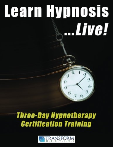 Learn Hypnosis... Live!: Three-Day Hypnotherapy Certification Training - 2682