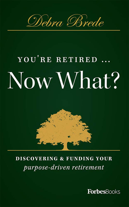 You're Retired...Now What?: Discovering & Funding Your Purpose-driven Retirement - 7622