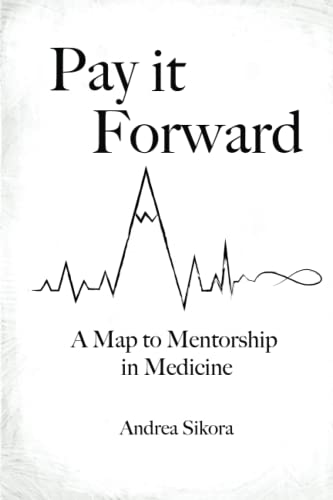 Pay It Forward: A Map to Mentorship in Medicine - 10