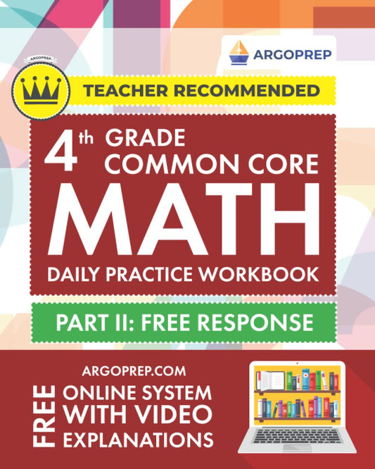 4th Grade Common Core Math: Daily Practice Workbook - Part II: Free Response | 1000+ Practice Questions and Video Explanations | Argo Brothers (Next Generation Learning Standards Aligned (NGSS)) - 2893