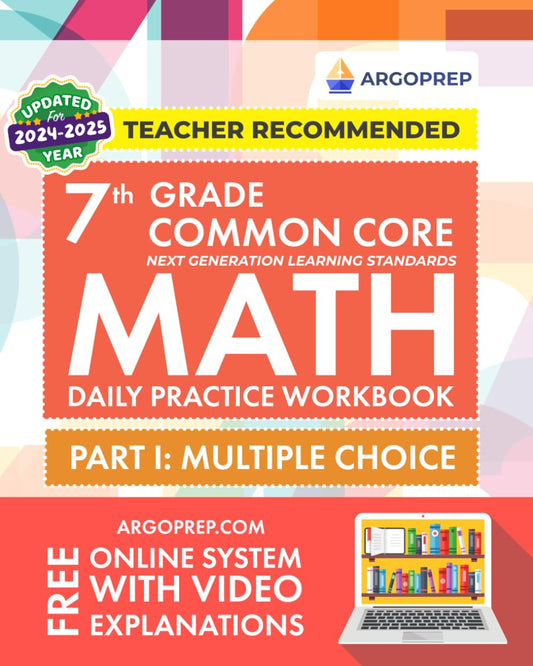 7th Grade Common Core Math: Daily Practice Workbook - Part I: Multiple Choice | 1000+ Practice Questions and Video Explanations | Argo Brothers (Next Generation Learning Standards Aligned (NGSS)) - 3559