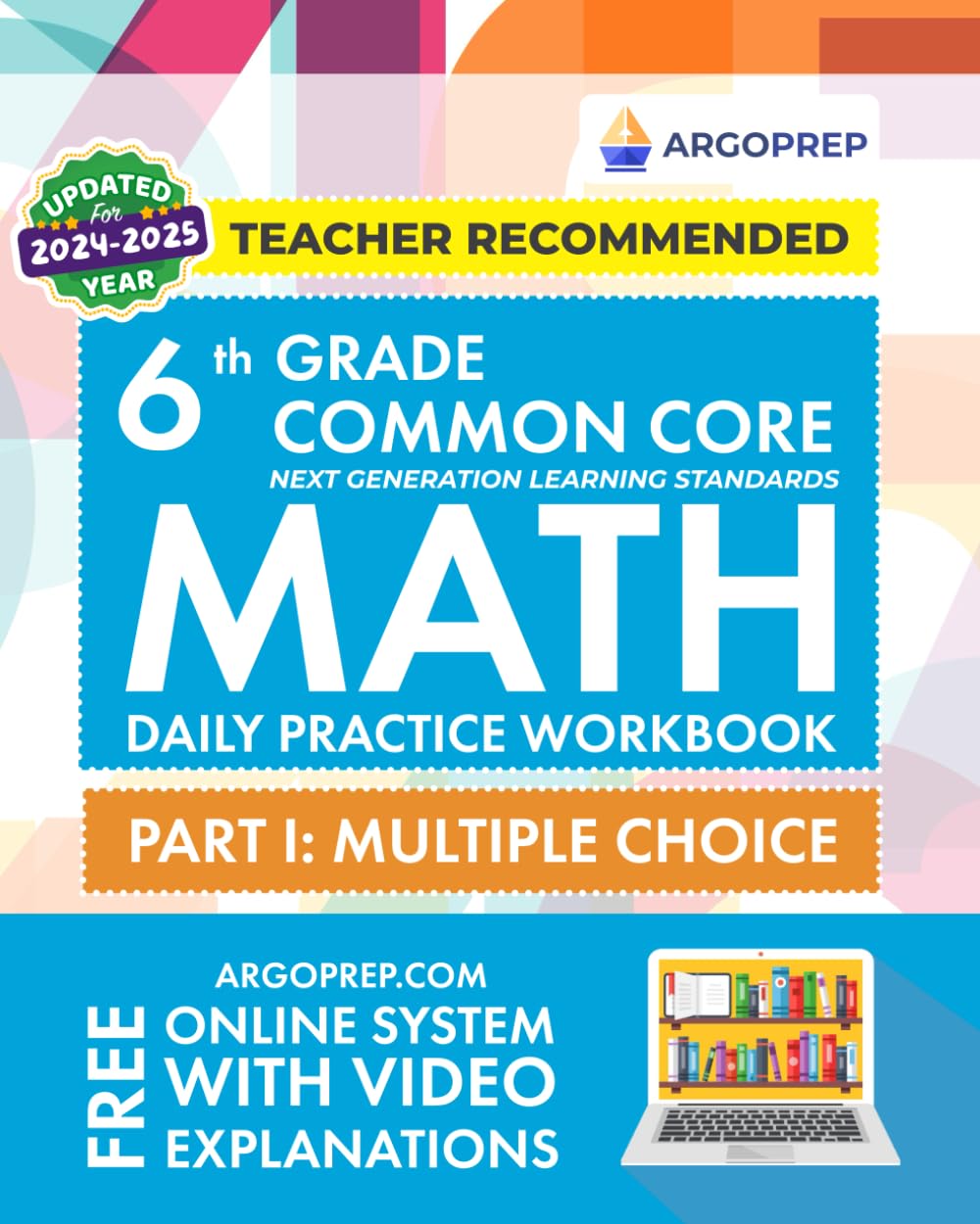 6th Grade Common Core Math: Daily Practice Workbook - Part I: Multiple Choice | 1000+ Practice Questions and Video Explanations | Argo Brothers (Next Generation Learning Standards Aligned (NGSS)) - 6913